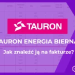 Energia bierna Tauron – jak znaleźć ją na fakturze i co oznacza?